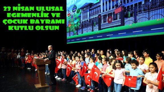 23 Nisan Ulusal Egemenlik ve Çocuk Bayramı Düzenlenen Törenlerle Kutlandı